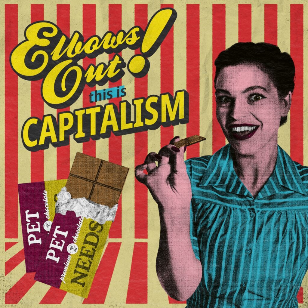 Pet Needs - 'Elbows Out! This Is Capitalism' album cover