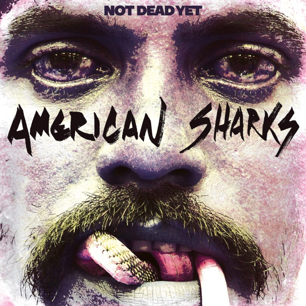 American Sharks - 'Not Dead Yet' album cover