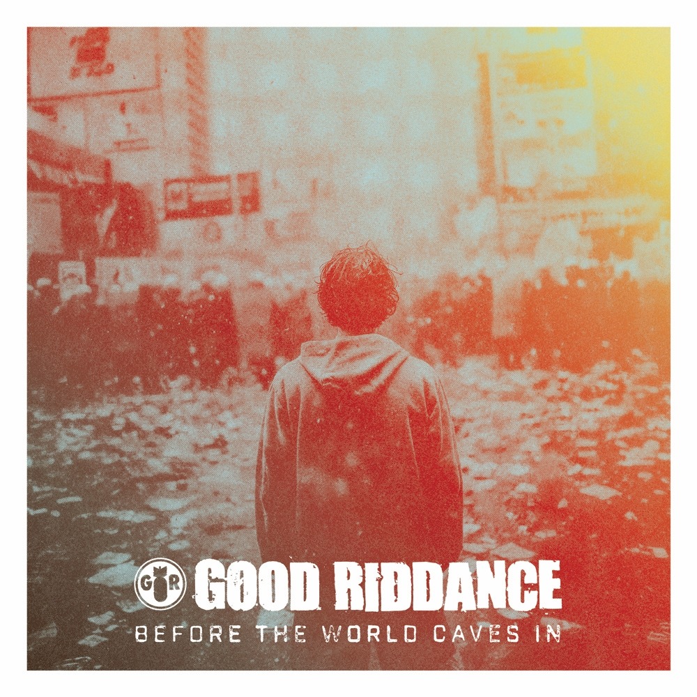 Good Riddance - Before The World Caves In album cover