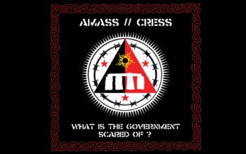 Amass Cress What Is The Government Scared Of main