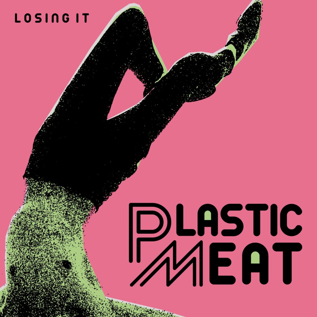 Plastic Meat - 'Losing It' EP cover