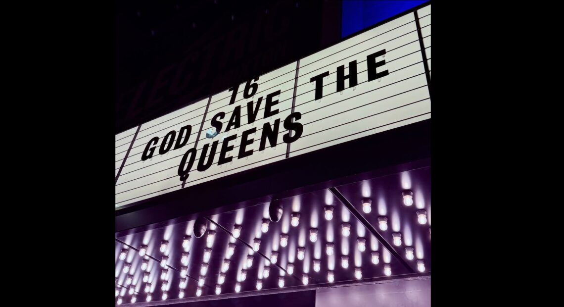 God Save The Queens main - photo by Lora Logic